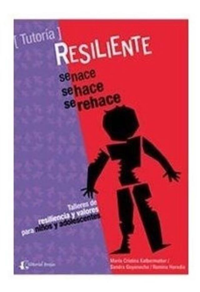 Resiliente Se Nace Se Hace Se Rehace Talleres De Resiliencia Y