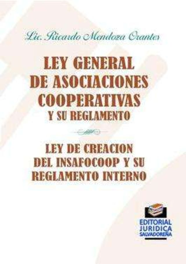 Ley General De Asociaciones Cooperativas Y Su Reglamento Ley Insafocoop Y Su Reglamento Interno 17a Ed