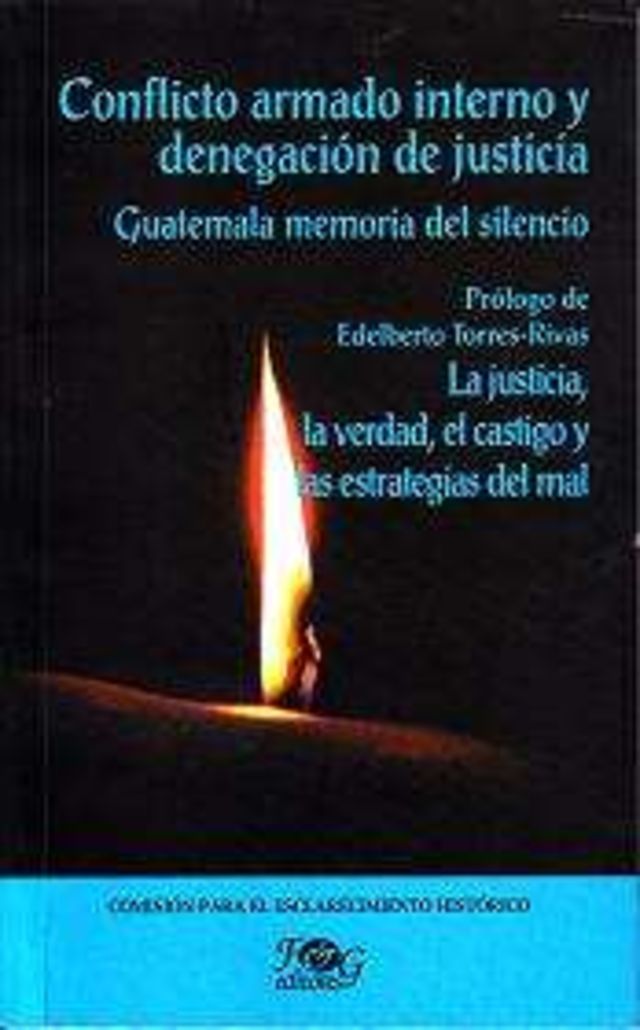 CONFLICTO ARMADO INTERNO Y DENEGACION DE JUSTICIA. GUATEMALA MEMORIA ...