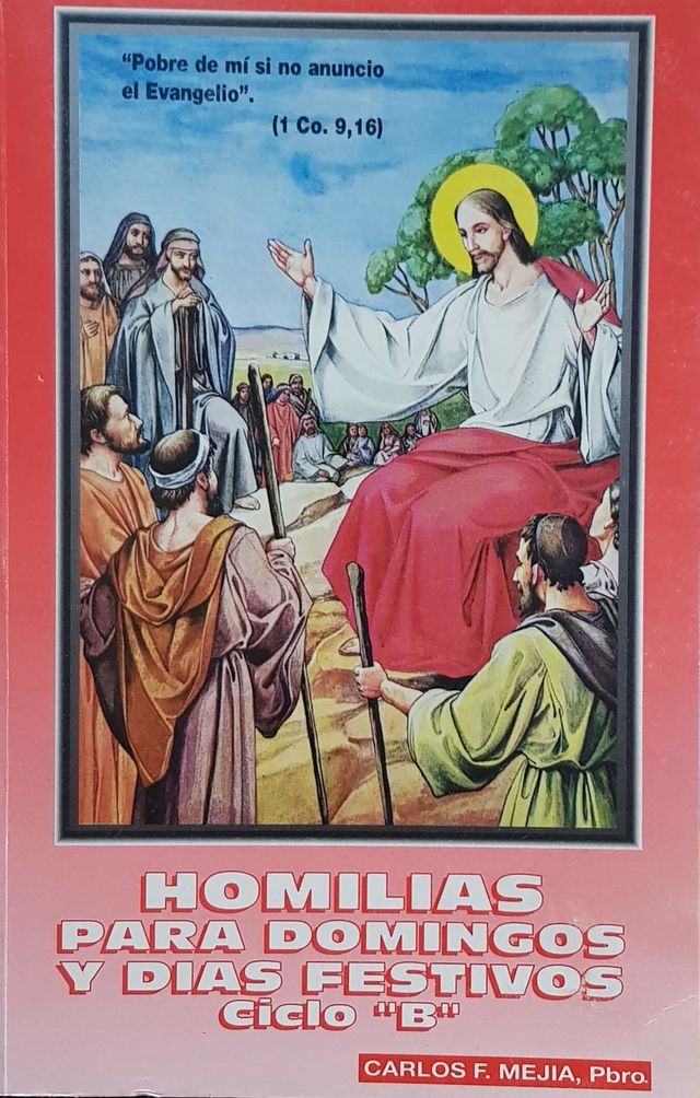 HOMILIAS PARA DOMINGOS Y DIAS FESTIVOS (CICLO B)