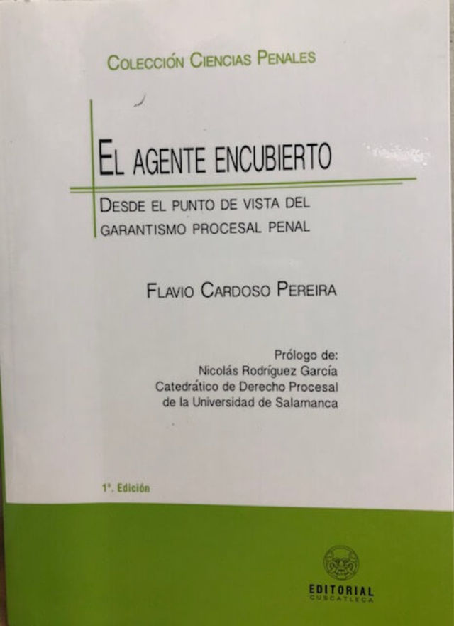 EL AGENTE ENCUBIERTO. DESDE EL PUNTO DE VISTA DEL GARANTISMO PROCESAL PENAL