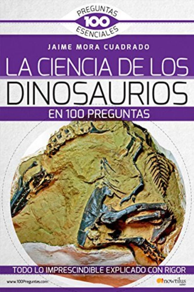 LA CIENCIA DE LOS DINOSAURIOS EN 100 PREGUNTAS (2a. Ed.)